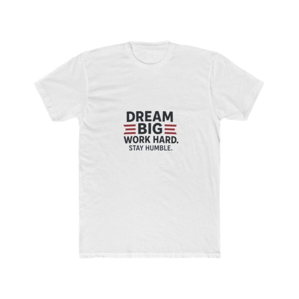 Inspiring Motivational Crew Tee - Dream Big Work Hard Stay Humble, Unisex T-Shirt, Casual Wear, Gift for Graduates, Inspirational Apparel